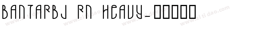 Bantarbj rn Heavy字体转换